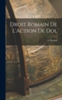 Droit Romain de L'Action de Dol - Book