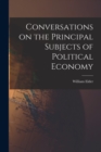 Conversations on the Principal Subjects of Political Economy - Book