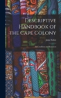 Descriptive Handbook of the Cape Colony : Its Condition and Resources - Book