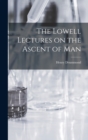 The Lowell Lectures on the Ascent of Man - Book