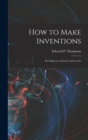 How to Make Inventions : Inventing as a Science and an Art - Book