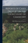 Reports of Cases Decided in the High Court of Chancery - Book