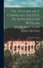 The History of P. Cornelius Tacitus, Tr. Into English With an Introduction and Notes - Book