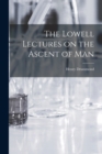 The Lowell Lectures on the Ascent of Man - Book