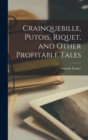 Crainquebille, Putois, Riquet, and Other Profitable Tales - Book