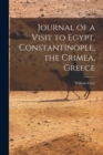 Journal of a Visit to Egypt, Constantinople, the Crimea, Greece - Book