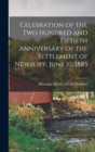 Celebration of the Two Hundred and Fiftieth Anniversary of the Settlement of Newbury, June 10, 1885 - Book