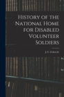 History of the National Home for Disabled Volunteer Soldiers - Book