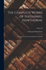The Complete Works of Nathaniel Hawthorne : Passage From French and Italian Note-Books; Volume II - Book