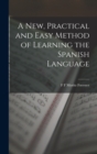 A New, Practical and Easy Method of Learning the Spanish Language - Book