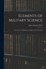 Elements of Military Science : For the Use of Students in Colleges and Universities - Book