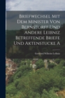 Briefwechsel mit dem Minister von Bernstorff und Andere Leibniz Betreffende Briefe und Aktenstucke A - Book