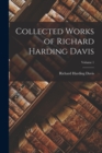 Collected Works of Richard Harding Davis; Volume 1 - Book