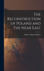 The Reconstruction of Poland and The Near East - Book