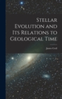 Stellar Evolution and Its Relations to Geological Time - Book