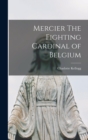 Mercier The Fighting Cardinal of Belgium - Book