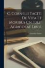 C. Cornelii Taciti De Vita et Moribus Cn. Iulii Agricolae Liber - Book