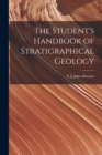 The Student's Handbook of Stratigraphical Geology - Book