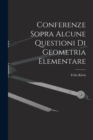 Conferenze Sopra Alcune Questioni Di Geometria Elementare - Book