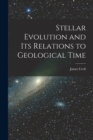 Stellar Evolution and Its Relations to Geological Time - Book