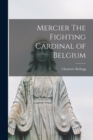 Mercier The Fighting Cardinal of Belgium - Book