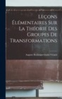 Lecons Elementaires sur la Theorie des Groupes de Transformations - Book