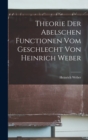 Theorie der Abelschen Functionen vom Geschlecht von Heinrich Weber - Book