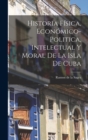 Historia Fisica, Economico-Politica, Intelectual y Moral de la Isla de Cuba - Book