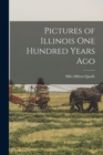 Pictures of Illinois One Hundred Years Ago - Book