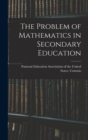 The Problem of Mathematics in Secondary Education - Book