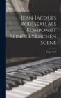 Jean-jacques Rousseau als Komponist Seiner Lyrischen Scene - Book