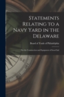 Statements Relating to a Navy Yard in the Delaware : For the Construction and Equipment of Iron-clad - Book