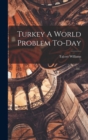 Turkey A World Problem To-Day - Book