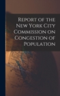 Report of the New York City Commission on Congestion of Population - Book