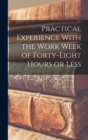 Practical Experience With the Work Week of Forty-Eight Hours or Less - Book