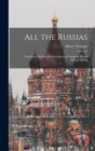 All the Russias; Travels and Studies in Contemporary European Russia Finland Siberia - Book