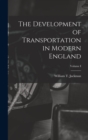 The Development of Transportation in Modern England; Volume I - Book