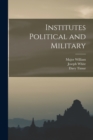 Institutes Political and Military - Book