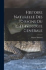 Histoire Naturelle des Poissons ou Ichthyologie Generale - Book