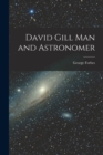 David Gill Man and Astronomer - Book