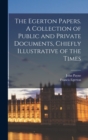 The Egerton Papers. A Collection of Public and Private Documents, Chiefly Illustrative of the Times - Book