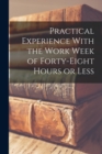 Practical Experience With the Work Week of Forty-Eight Hours or Less - Book