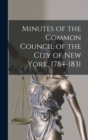 Minutes of the Common Council of the City of New York, 1784-1831 - Book