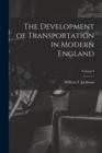 The Development of Transportation in Modern England; Volume I - Book