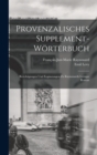 Provenzalisches Supplement-Worterbuch : Berichtigungen und Erganzungen zu Raynouards Lexique Roman - Book