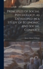 Principles of Social Psychology, as Developed in a Study of Economic and Social Conflict - Book
