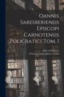Oannis Saresberiensis Episcopi Carnotensis Policratici Tom. I - Book