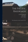 The Pacific Railroads : Their Operation as One Continuous Line - Book