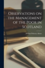 Observations on the Management of the Poor in Scotland - Book