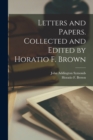 Letters and Papers. Collected and Edited by Horatio F. Brown - Book
